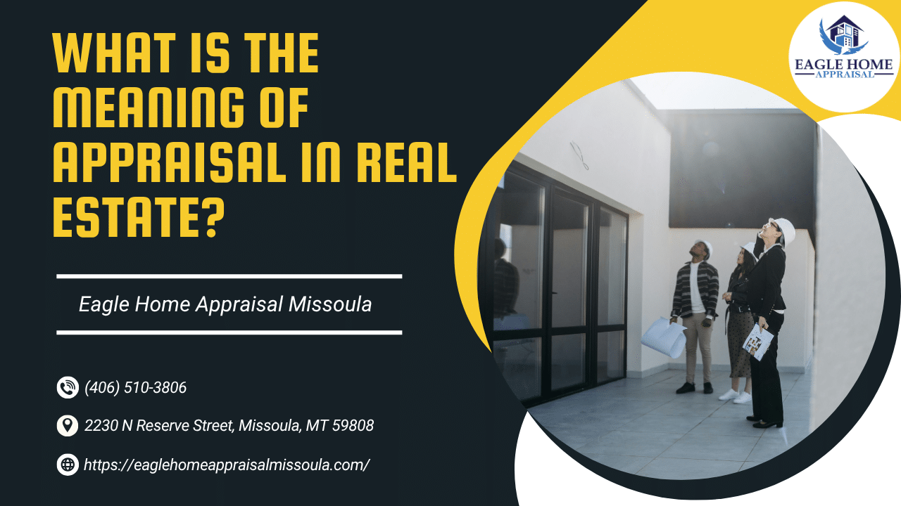 What Is The Meaning Of Appraisal In Real Estate?